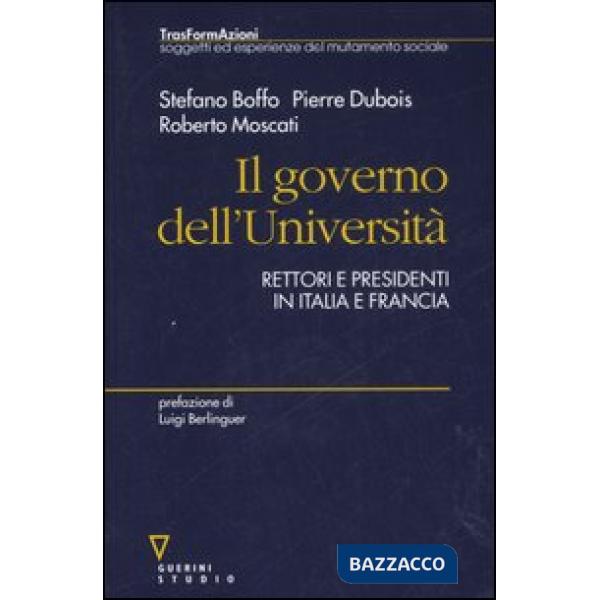 Governo dell'Università. Rettori e presidenti in Italia e Francia (Il)
