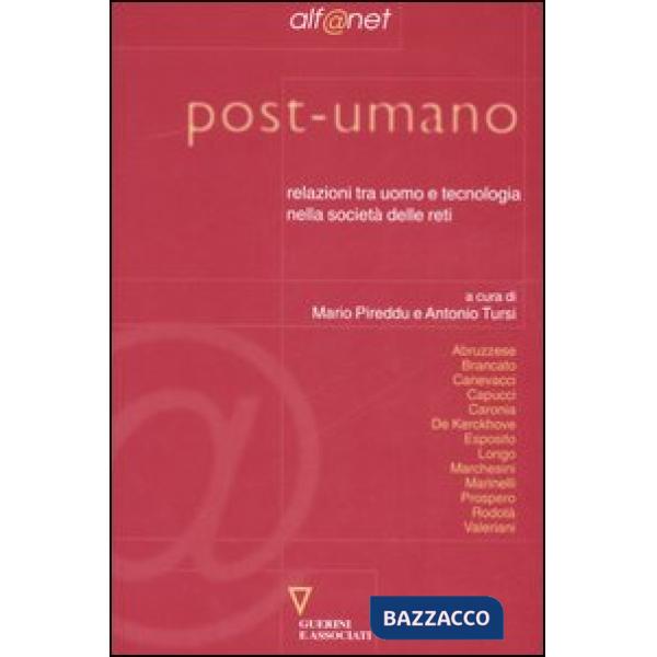 Post-umano. Relazioni tra uomo e tecnologia nella società delle reti