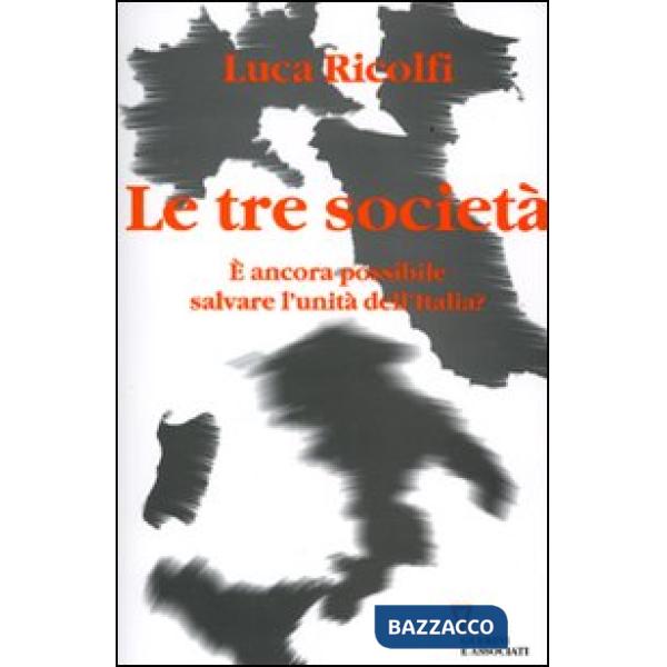 Tre società. È ancora possibile salvare l'unità dell'Italia? Italia 2006: terzo rapporto sul cambiamento sociale (Le)