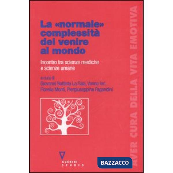 «normale» complessità del venire al mondo. Incontro tra scienze mediche e scienze umane (La)