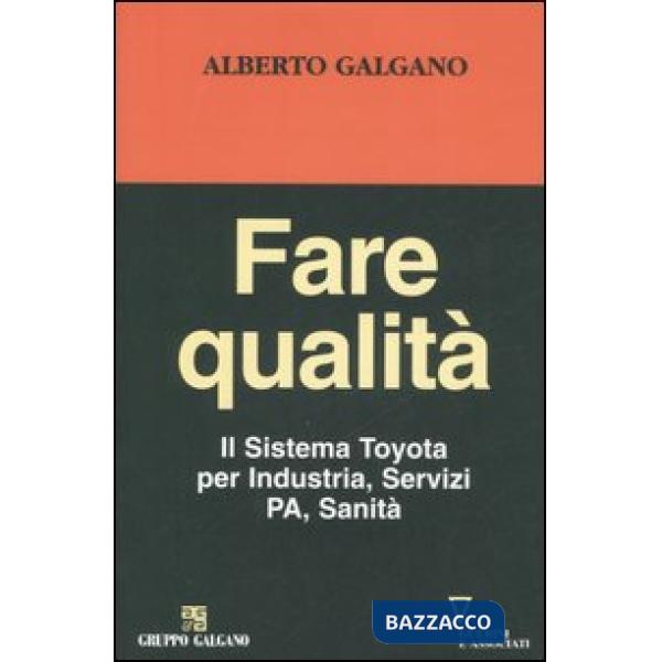 Fare qualità. Il Sistema Toyota per Industria, Servizi, PA, Sanità