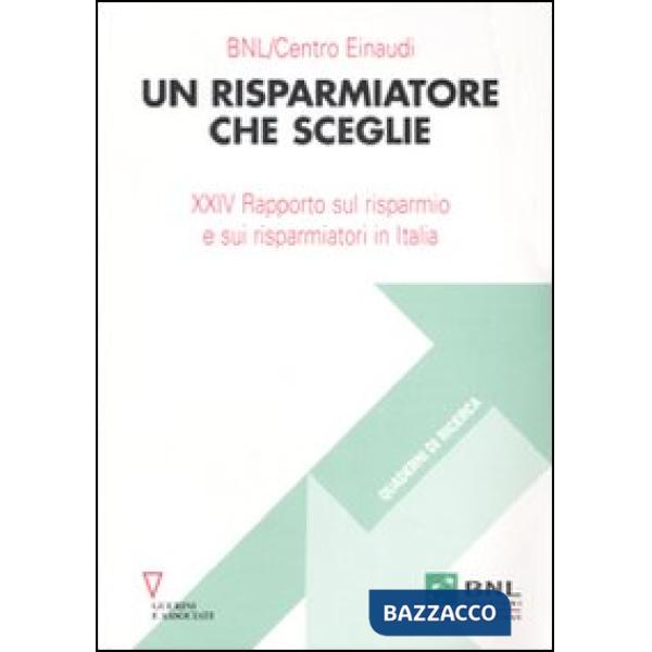 Risparmiatore che sceglie. 24° Rapporto sul risparmio e sui risparmiatori in Italia (Un)