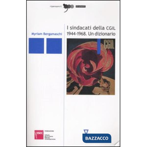 Sindacati della CGIL 1944-1968. Un dizionario (I)