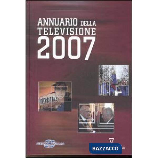 Annuario della televisione 2007. Ediz. illustrata