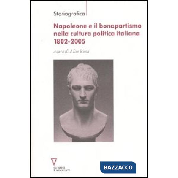 Napoleone e il bonapartismo nella cultura politica italiana 1802-2005