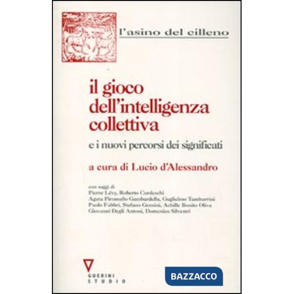 Gioco dell'intelligenza collettiva e i nuovi percorsi dei significati (Il)