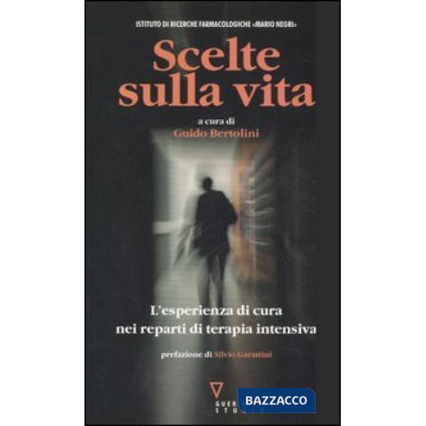 Scelte sulla vita. L'esperienza di cura nei reparti di terapia intensiva