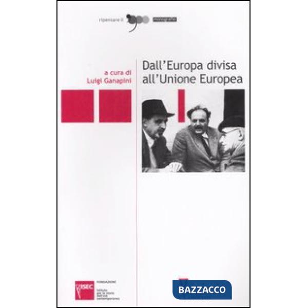 Dall'Europa divisa all'Unione Europea. Atti del Convegno (Milano, 28-30 settembre 2005)