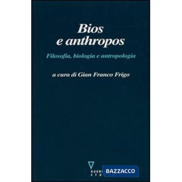 Bios e anthropos. Filosofia, biologia e antropologia