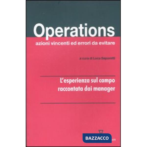 Operations. Azioni vincenti ed errori da evitare. L'esperienza sul campo raccontata dai manager