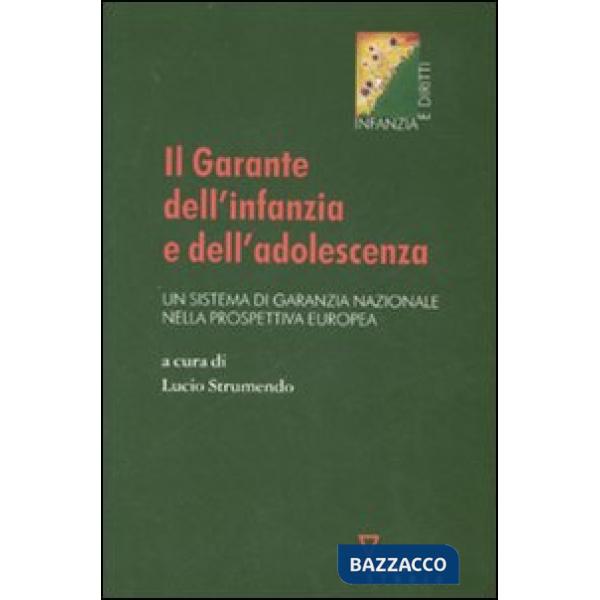 Garante dell'infanzia e dell'adolescenza. Un sistema di garanzia nazionale nella prospettiva europea (Il)