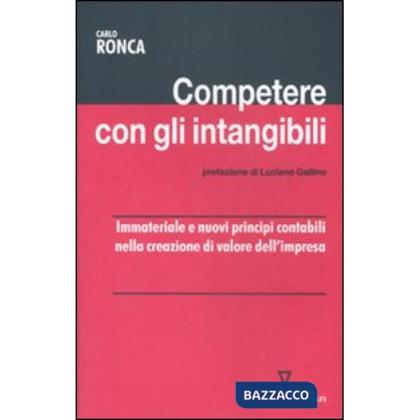 Competere con gli intangibili. Immateriale e nuovi principi contabili nella creazione di valore dell'impresa