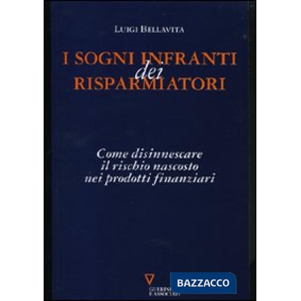 Sogni infranti dei risparmiatori. Come disinnescare il rischio nascosto nei prodotti finanziari (I)