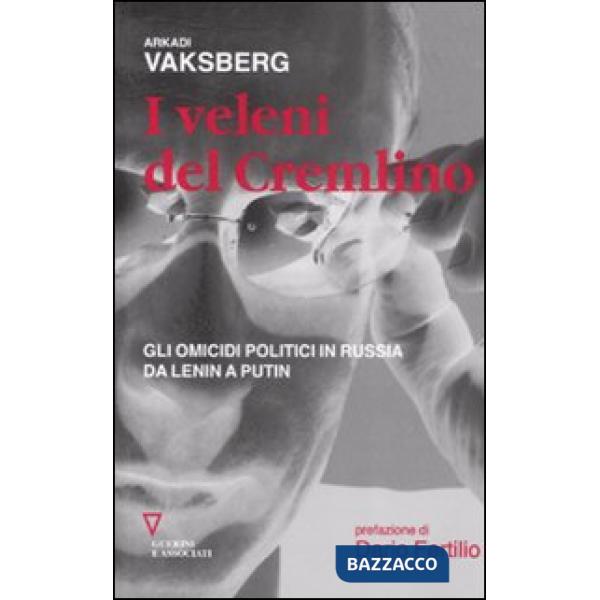 Veleni del Cremlino. Gli omicidi politici in Russia da Lenin a Putin (I)