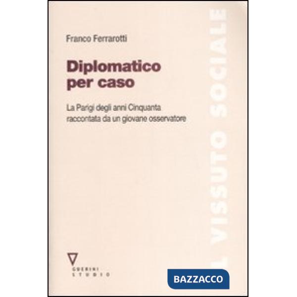 Diplomatico per caso. La Parigi degli anni Cinquanta raccontata da un giovane osservatore. Con DVD