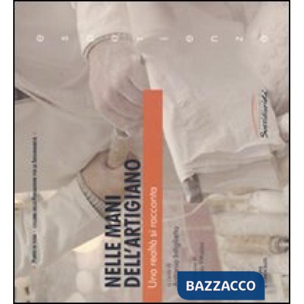 Nelle mani dell'artigiano. Una realtà si racconta