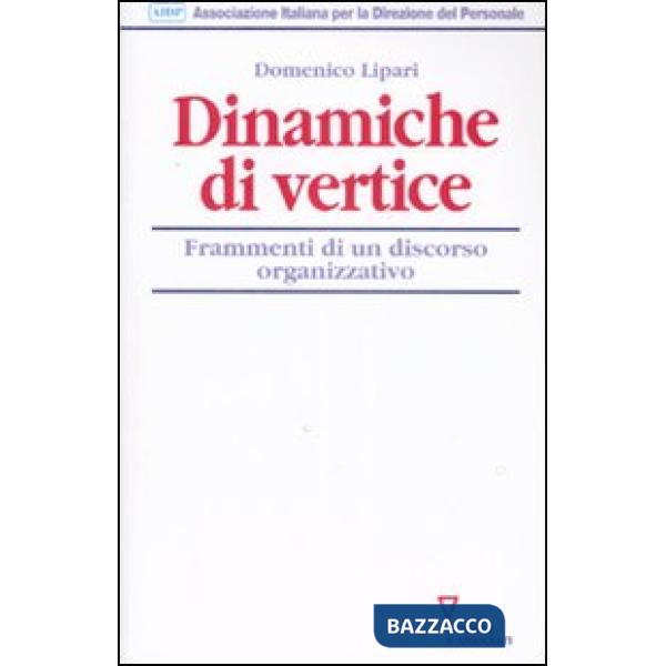 Dinamiche di vertice. Frammenti di un discorso organizzativo