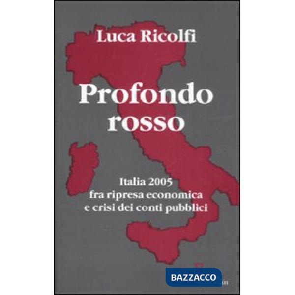 Profondo rosso. Italia 2005 fra ripresa economica e crisi dei conti pubblici. Secondo Rapporto sul cambiamento sociale