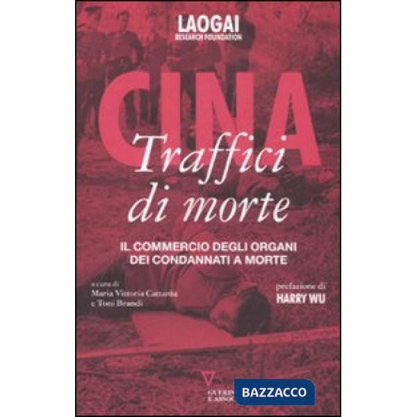 Cina. Traffici di morte. Il commercio degli organi dei condannati a morte. Con DVD