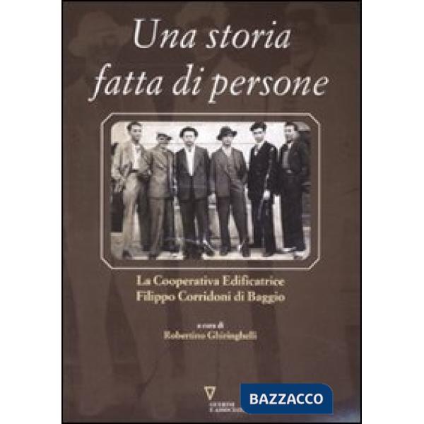 Storia fatta di persone. La Cooperativa edificatrice Filippo Corridoni di Baggio. Ediz. illustrata (Una)