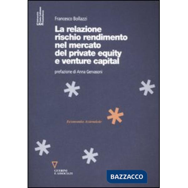 Relazione rischio rendimento nel mercato del private equity e venture capital (La)