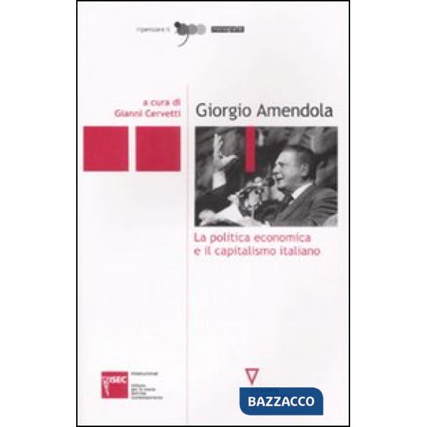Giorgio Amendola. La politica economica e il capitalismo italiano