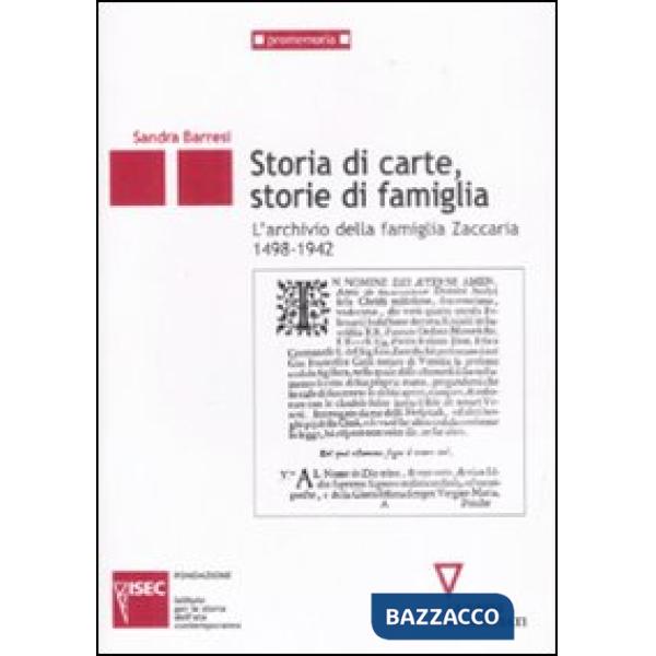 Storie di carte, storie di famiglia. L'archivio della famiglia Zaccaria (1498-1942)
