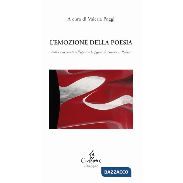 Emozione della poesia. Testi e interventi sull'opera e la figura di Giovanni Raboni (L')
