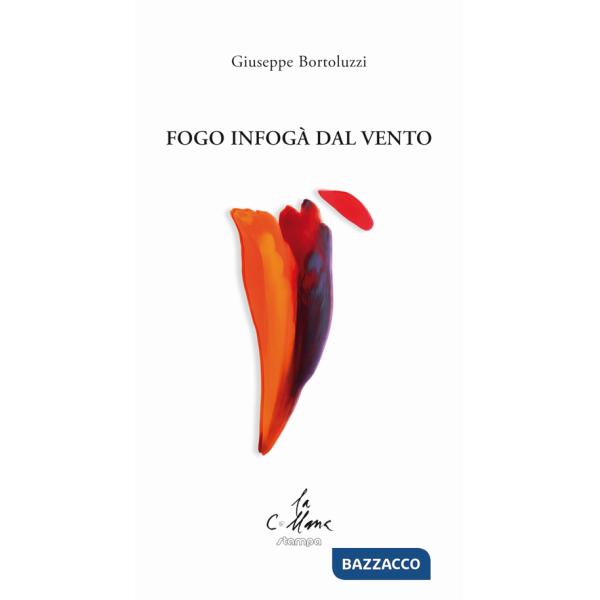Fogo infogà dal vento. Testo veneto e italiano