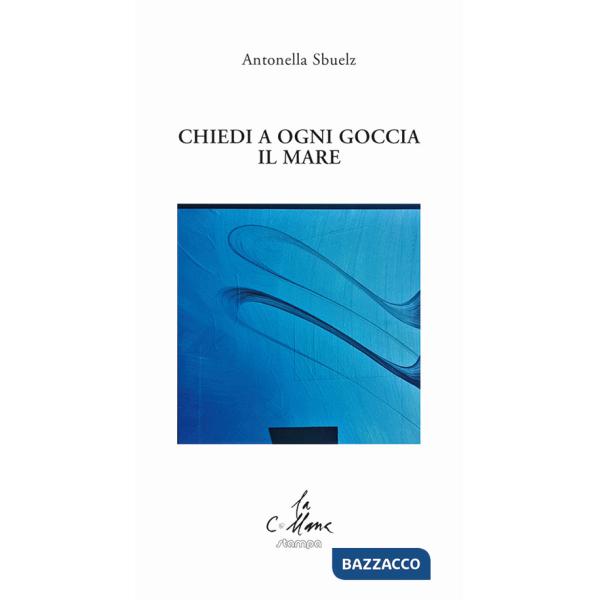 Chiedi a ogni goccia il mare