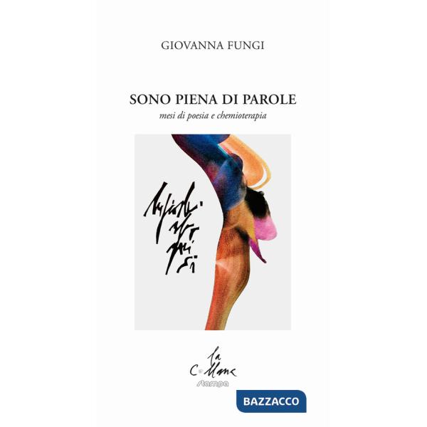 Sono piena di parole. Mesi di poesia e chemioterapia