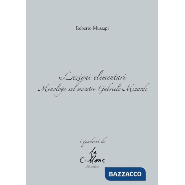 Lezioni elementari. Monologo sul maestro Gabriele Minardi