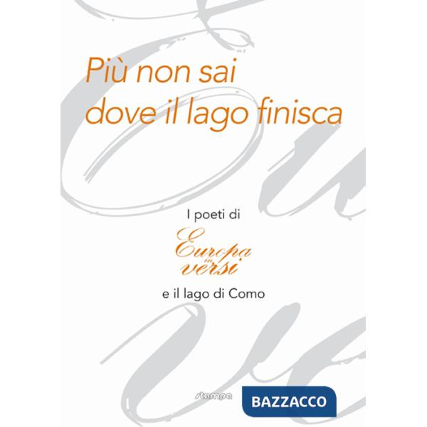 Più non sai dove il lago finisca. I poeti di «Europa in versi» e il lago di Como