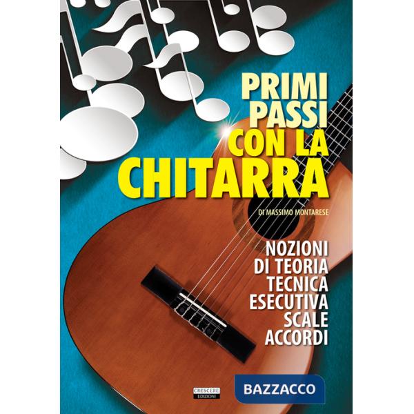 Primi passi con la chitarra. Nozioni di teoria, tecnica esecutiva, scale e accordi