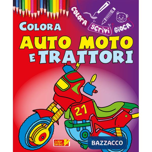 Colora auto, moto e trattori. Ediz. illustrata