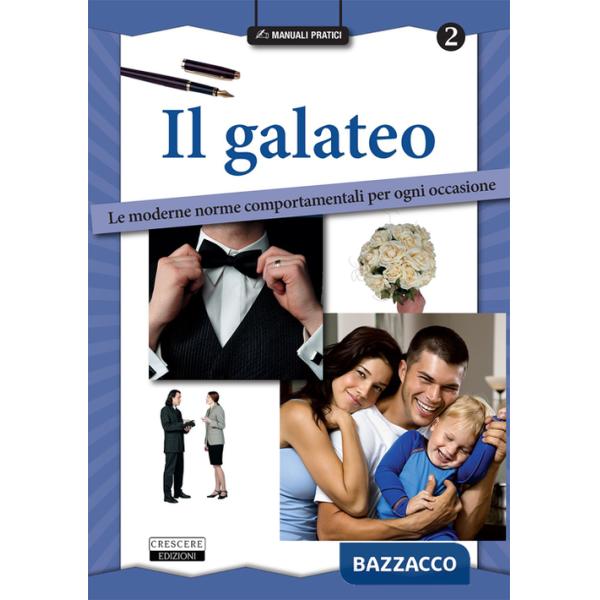Galateo. Le moderne norme comportamentali per ogni occasione (Il)