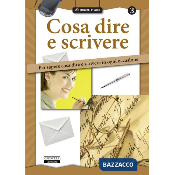 Cosa dire e scrivere. Per sapere cosa dire e scrivere in ogni occasione