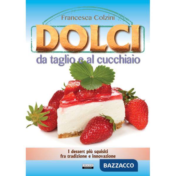 Dolci da taglio e al cucchiaio