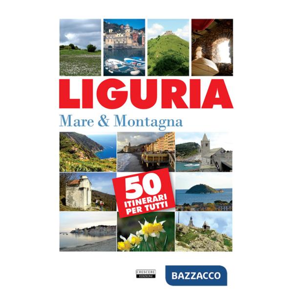 Liguria. Mare & montagna. 50 itinerari per tutti