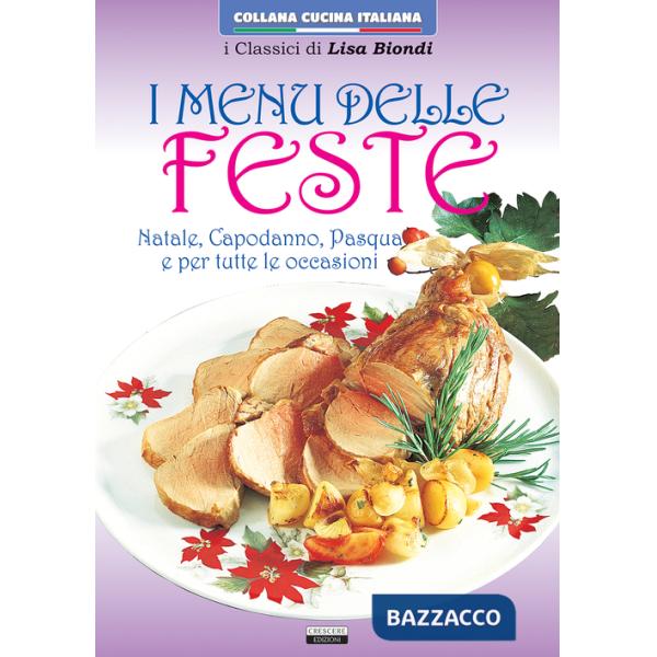 Menu delle feste. Natale, Capodanno, Pasqua e tutte le occasioni