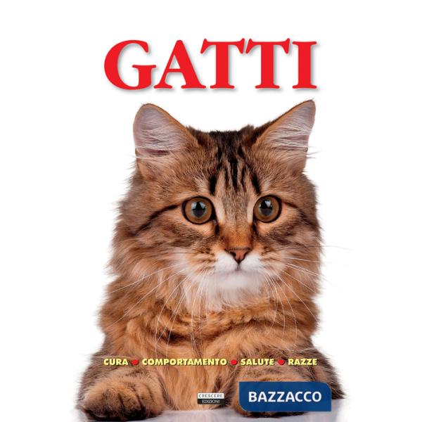 Gatti. Cura, comportamento, salute, razze