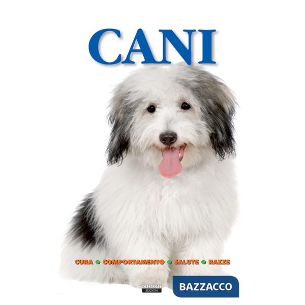 Cani. Cura, comportamento, salute, razze