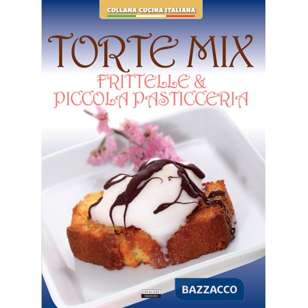 Torte mix. Frittelle e piccola pasticceria