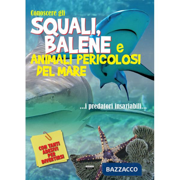 Conoscere gli squali, balene e animali pericolosi del mare. Con adesivi