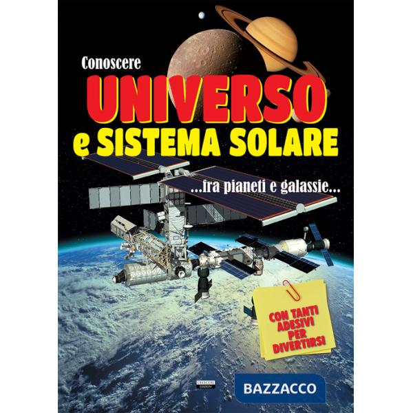 Conoscere universo e sistema solare. Con adesivi
