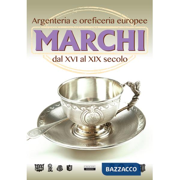 Marchi. Argenteria e oreficeria europee dal XVI al XIX secolo
