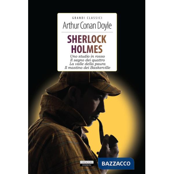 Sherlock Holmes. Uno studio in rosso- Il segno dei quattro-La valle della paura-Il mastino dei Baskerville. Ediz. integrale. Con