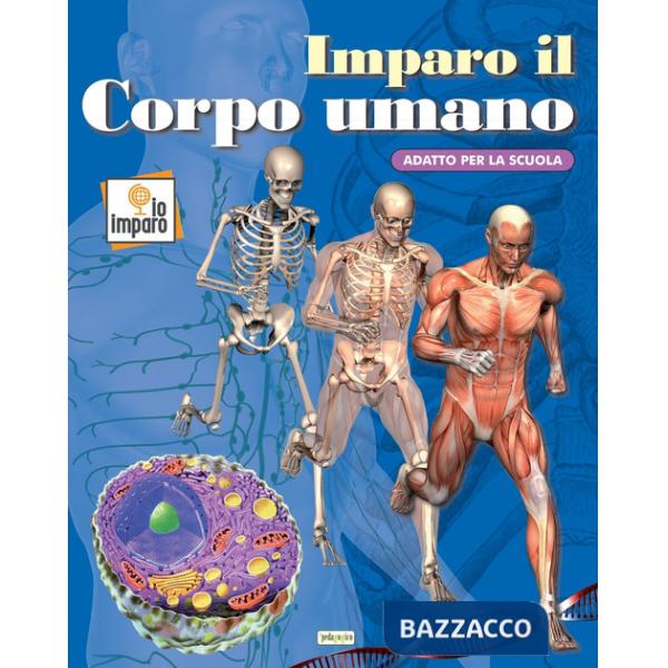 Imparo il corpo umano. Ediz. a colori