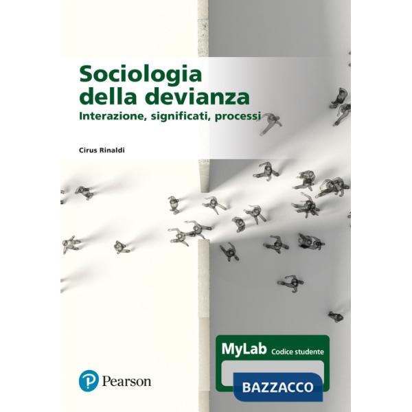 Sociologia della devianza. Interazione, significati, processi. Ediz. MyLab. Con Contenuto digitale per accesso online