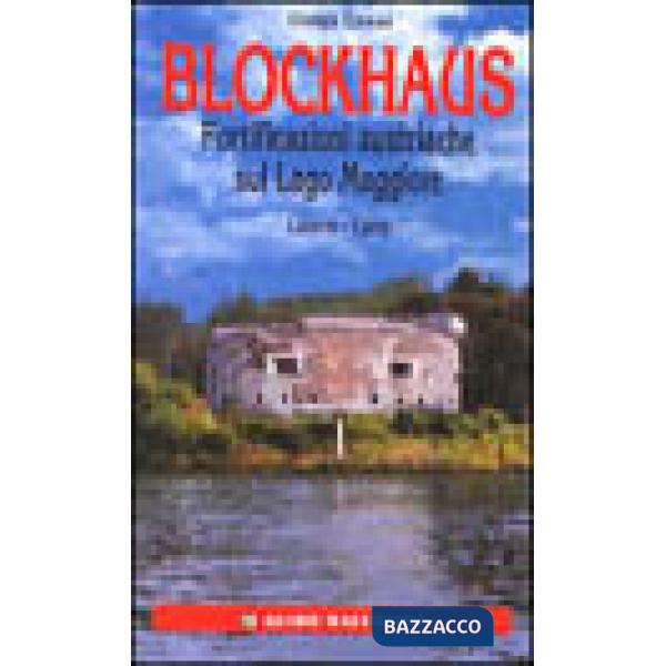 Blockhaus. Fortificazioni austriache sul Lago Maggiore